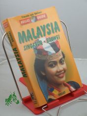 Malaysia - Singapur - Brunei : ein aktuelles Reisehandbuch / Autoren: Karl-Heinz Reger ... Hrsg.: G�nter Nelles