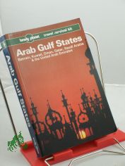 Lonely Planet Arab Gulf States: Bahrain, Kuwait, Oman, Qatar, Saudi Arabia & the United Arab Emirates: A Travel Survival Kit , englische Ausgabe