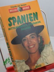 Spanien - Mittelmeerk�ste, S�dspanien, Balearen : ein aktuelles Reisehandbuch / Autoren: Maria Reyes Agudo ... Hrsg.: G�nter Nelles
