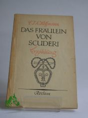 Das Fr�ulein von Scuderi : Erz�hlung aus d. Zeitalter Ludwigs XIV / E. T. A. Hoffmann