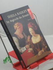 Im Angesicht des Kreuzes : Roman / Sheila Radley. Dt. von Barbara Ostrop