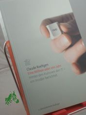 Eine Million oder ein Jahr : hinter den Kulissen der IT ; ein Insider berichtet / Claude Roeltgen
