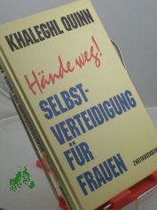 H�nde weg! : Selbstverteidung f�r Frauen / Khaleghl Quinn. Aus dem Engl. von Frank Kuhnke