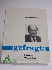 Gefragt: Heinrich Windelen / G�nter M�chler