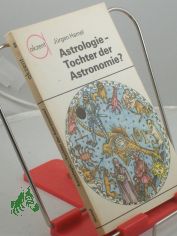 Astrologie - Tochter der Astronomie? / J�rgen Hamel. Zeichn. von Werner Ruhner