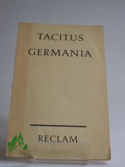 Germania / Tacitus. Ins Dt. �bertr. u. mit Anm. vers. v. Curt Woyte