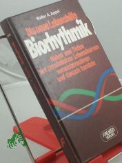 Die neue Lebenshilfe Biorhythmik : H�hen u. Tiefen d. pers�nl. Lebenskurven vorausberechnen u. danach handeln / Walter A. Appel