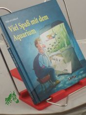 Viel Spa� mit dem Aquarium / Wilfried Gebhard