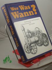 Wer - was - wann? : Entdeckungen und Erfindungen in Naturwissenschaft und Technik / verf. von e. Autorenkollektiv unter Federf�hrung von Walter Conrad. Verf. d. Teils 1 : Herbert H�rz u. Gerhard Banse. Autorenkollektiv: Gert Beilicke ...