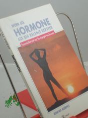 Wenn die Hormone aus der Balance geraten : Frauenleiden und was Sie dagegen tun k�nnen / von Monika Murphy