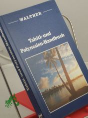 Tahiti- und Polynesien-Handbuch / David Stanley. �bers.: Gisela Walther und Felicitas Menz. Dt. Bearb.: Udo Schwark