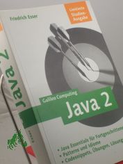 Java 2 : Java Essentials f�r Fortgeschrittene ; Patterns und Idiome ; Codesnippets, �bungen, L�sungen / Friedrich Esser