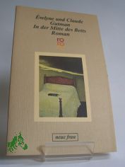 In der Mitte des Betts : Roman / Evelyne u. Claude Gutman. Ins Dt. �bertr. von Eva Moldenhauer