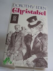 Christabel : Roman / Dorothy Eden. Aus d. Amerikan. �bertr. von Elisabeth Epple