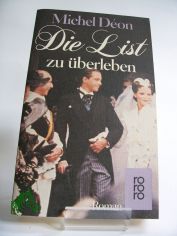 Die List zu �berleben : Roman / Michel Deon. Dt. von Margaret Carroux