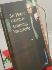 Achtung! Vorurteile / Sir Peter Ustinov. Nach Gespr�chen mit Harald Wieser und J�rgen Ritte