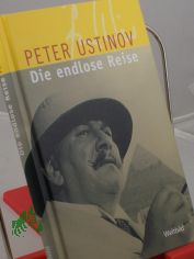 Die endlose Reise : Geschichten von unterwegs / Peter Ustinov. Aus dem Engl. von Hermann Kusterer