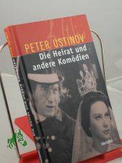 Heirat und andere Kom�dien / Peter Ustinov. Aus dem Engl. von Claus H. Henneberg und Manfred Jansen