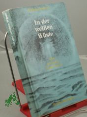 In der weissen W�ste : Leben u. Leistung d. Polarforschers u. Humanisten Fridtjof Nansen / Wolfgang Genschorek