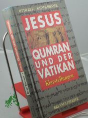 Jesus, Qumran und der Vatikan : Klarstellungen / Otto Betz ; Rainer Riesner