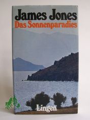 Das Sonnenparadies : Roman / James Jones. Aus d. Amerikan. von Emil Bastuk