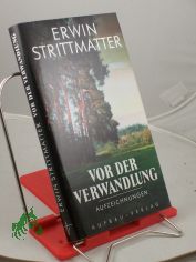 Vor der Verwandlung : Aufzeichnungen / Erwin Strittmatter. Hrsg. von Eva Strittmatter