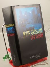 Der Verrat : Roman / John Grisham. Aus dem Amerikan. von Dirk van Gunsteren