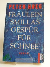 Fr�ulein Smillas Gesp�r f�r Schnee : Roman / Peter Hoeg. Aus dem D�n. von Monika Wesemann