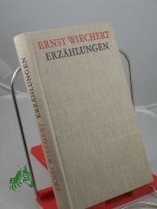 Erz�hlungen / Ernst Wiechert. Ausw. u. Nachw. von Ruth B�hner