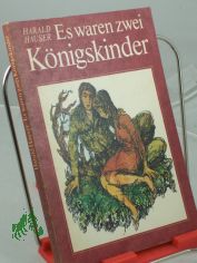 Es waren zwei K�nigskinder / Harald Hauser