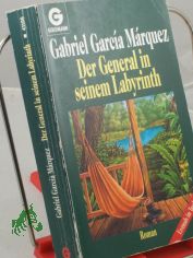 Der General in seinem Labyrinth : Roman / Gabriel Garcia Marquez. Aus dem kolumbian. Span. von Dagmar Ploetz