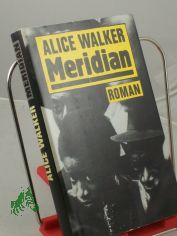 Meridian : Roman / Alice Walker. Dt. von Thomas Lindquist