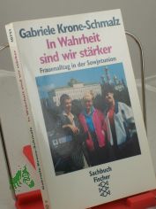 In Wahrheit sind wir st�rker : Frauenalltag in der Sowjetunion / Gabriele Krone-Schmalz