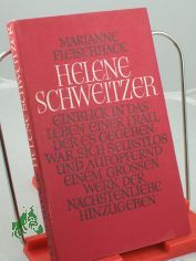 Helene Schweitzer : Stationen ihres Lebens / Marianne Fleischhack