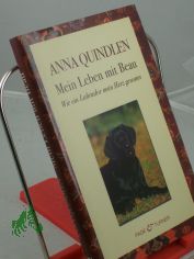 Mein Leben mit Beau : wie ein Labrador mein Herz gewann / Anna Quindlen. Aus dem Amerikan. von Christine Heinzius