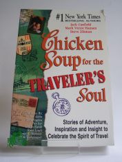 Chicken Soup for the Traveler's Soul: Stories of Adventure, Inspiration and Insight to Celebrate the Spirit of Travel (Chicken Soup for the Soul (Paperback Health Communications)) (Taschenbuch)