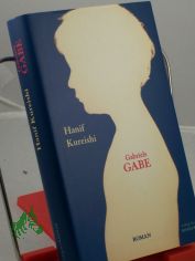 Gabriels Gabe : Roman / Hanif Kureishi. Aus dem Engl. von Hans M. Herzog