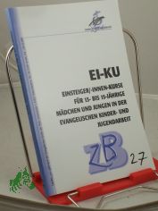 EI-KU, Einsteiger/-innen Kurse f�r 13 bis 15 j�hrige M�dchen und Jungen in der evangelischen Kinder-und Jugendarbeit, Band 27