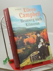 Heimweg nach Kilmoran : Roman / Eileen Campbell. Aus dem Engl. von Petra Hrabak und Rita Seu�