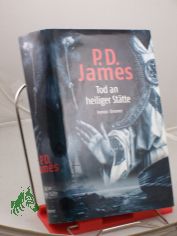 Tod an heiliger St�tte : Roman / P. D. James. Aus dem Engl. �bers. von Christa E. Seibicke