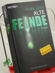 Alte Feinde : Thriller / Duane Louis. Aus dem Amerikan. von Frank Dabrock