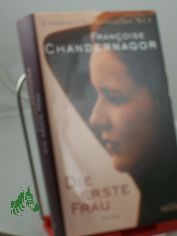 Die erste Frau : Roman / Francoise Chandernagor. Aus dem Franz. von Sabine Schwenk