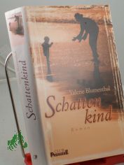 Schattenkind : Roman / Valerie Blumenthal. Aus dem Engl. von Matthias Jendis