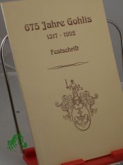 675 Jahre Gohlis : 1317 - 1992 ; Festschrift / hrsg. vom B�rgerverein Gohlis
