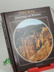 Unterwegs zur Weisheit / J�rg Zink