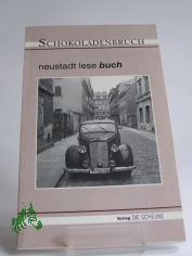 Schokoladenbruch : Neustadtlesebuch / Hrsg.: C. David