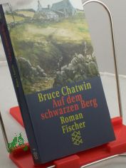 Auf dem schwarzen Berg : Roman / Bruce Chatwin. Aus d. Engl. von Anna Kamp