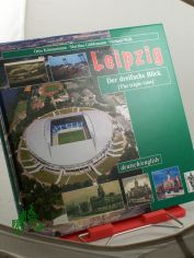 Leipzig : der dreifache Blick ; deutsch/english / Otto K�nnemann ; Martina G�ldemann ; Michael Wei�