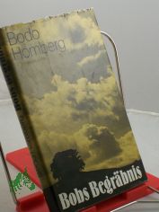 Bobs Begr�bnis : Roman / Bodo Homberg