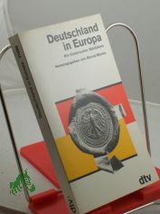 Deutschland in Europa : ein historischer R�ckblick / hrsg. von Bernd Martin